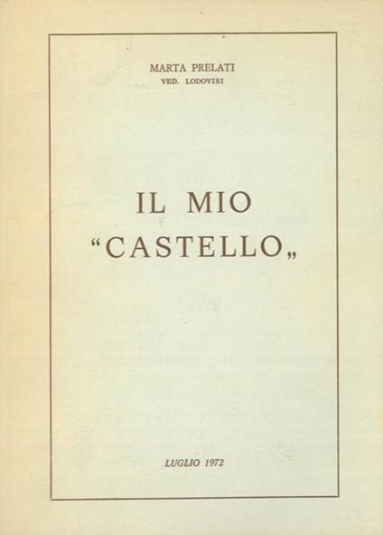 Il mio \castello\"" - Marta Prelati - copertina
