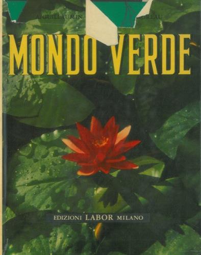 Mondo verde. La vita delle piante - Andre Guillaumin - copertina