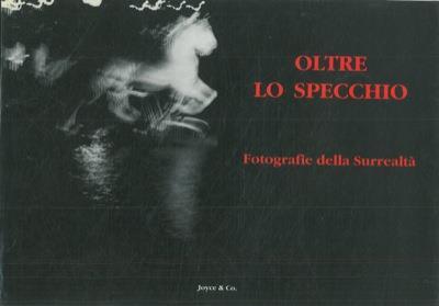 Oltre lo specchio. Fotografie della surrealtà - Sebastiano Messina - copertina