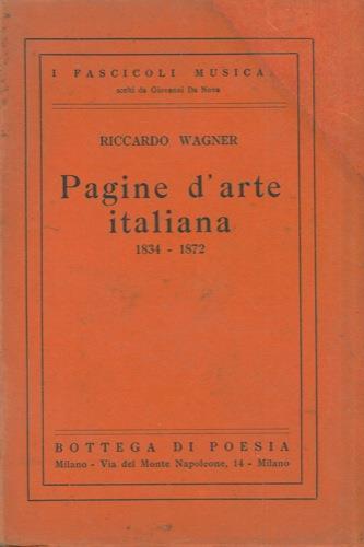 Pagine d'arte italiana. 1834. 1872. Scelta, versione e prefazione a cura di Baccio Ziliotto - Richard Wagner - copertina