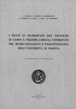 I resti di mammiferi del Neogene di Samos e Pikermi (Grecia) conservati nel Museo Geologico e Paleontologico dell'Università di Padova