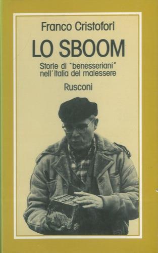 Lo sboom. Storie di "benesseriani" nell'Italia del malessere - Franco Cristofori - copertina