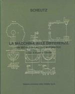 Scheutz. La macchina alle differenze. Un secolo di calcolo automatico