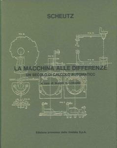 Scheutz. La macchina alle differenze. Un secolo di calcolo automatico - Mario G. Losano - copertina