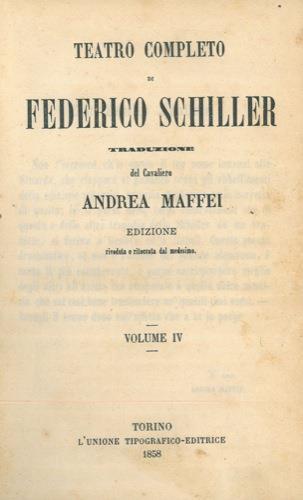 Teatro completo. Traduzione del Cavaliere Andrea Maffei. Vol. IV e V - Friedrich Schiller - copertina