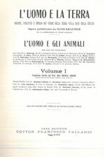 L' uomo e la terra. Origine, conquista e impiego dei tesori della terra come base della civiltà. Gli animali. I vegetali. I minerali