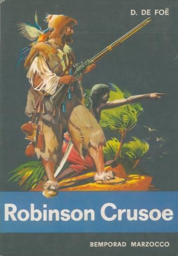 La vita e le avventure di Robinson Crusoe. Libera traduzione di Bice Vettori - Daniel Defoe - copertina