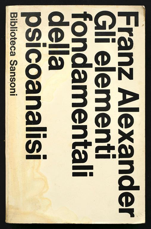 Gli elementi fondamentali della psicoanalisi - Franz Alexander - copertina
