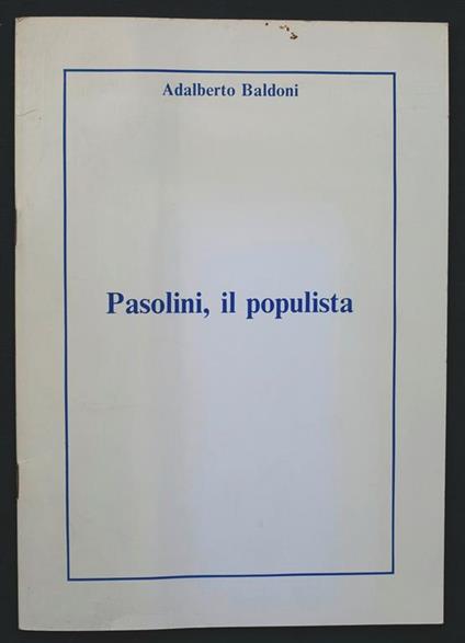 Pasolini, il populista - Adalberto Baldoni - copertina
