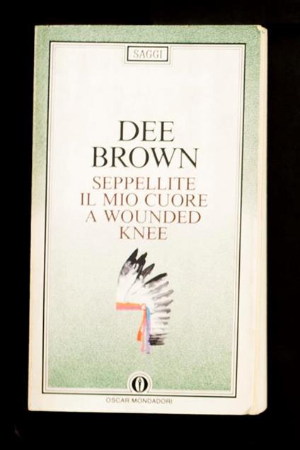 Seppellite il mio cuore a Wounded Knee - Dee Brown - copertina