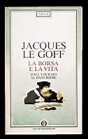 La borsa e la vita dall'usuraio al banchiere - Jacques Le Goff - copertina