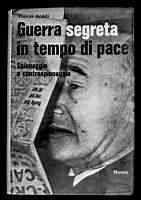 Guerra segreta in tempo di pace. Spionaggio e controspionaggio - Vinicio Araldi - copertina