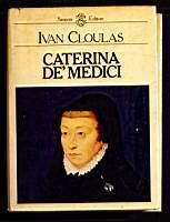 Caterina De' Medici - Ivan Cloulas - copertina