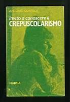 Invito a conoscere il crepuscolarismo - Antonio Quatela - copertina