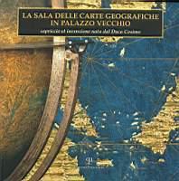 La sala delle carte geografiche in Palazzo Vecchio - Capriccio et invenzione nata dal Duca Cosimo - Paola Pacetti - copertina
