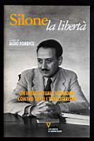 Silone la libertà – Un intellettuale scomodo contro tutti i totalitarismi - Aldo Forbice - copertina