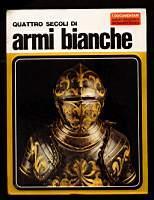 Quattro secoli di armi bianche - Aldo G. Cimarelli - copertina