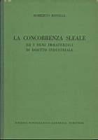 La concorrenza sleale ed i beni immateriali di diritto industriale - Roberto Rovelli - copertina