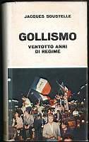 Gollismo ventotto anni di regime - Jacques Soustelle - copertina