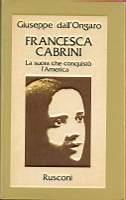 Francesca Cabrini. La suora che conquistò l'America - Giuseppe Dall'Ongaro - copertina