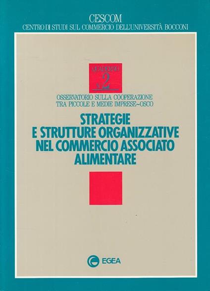 Strategie e strutture organizzative nel commercio associato alimentare - Ombretta Main,Luca Zanderighi,Enrico Zaninotto - copertina
