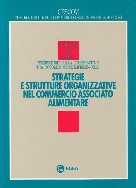 Strategie e strutture organizzative nel commercio associato alimentare - Ombretta Main,Luca Zanderighi,Enrico Zaninotto - copertina