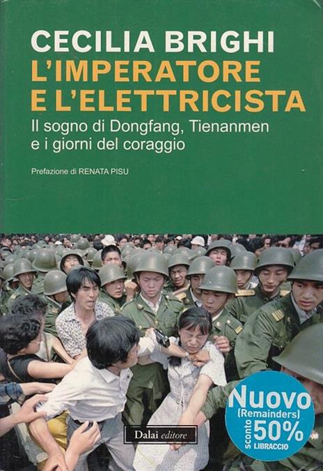 L' imperatore e l'elettricista. Il sogno di Dongfang, Tienanmen e i giorni del coraggio - Cecilia Brighi - copertina