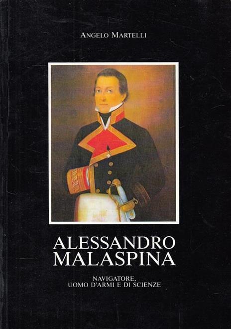 Alessandro Malaspina Navigatore - Angelo Martelli - copertina