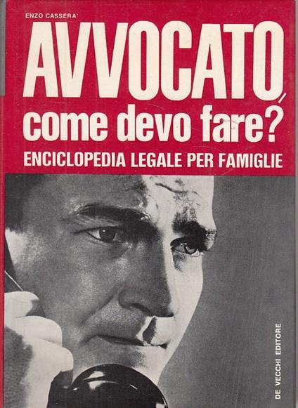 Avvocato Come Devo Fare? Enciclopedia Legale - Enzo Casserà - copertina