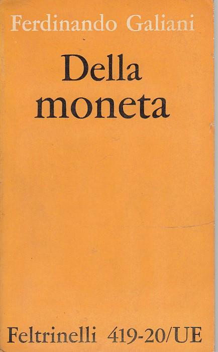 Della moneta e scritti inediti - Ferdinando Galiani - 2