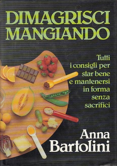 Dimagrisci mangiando - Anna Bartolini - 2