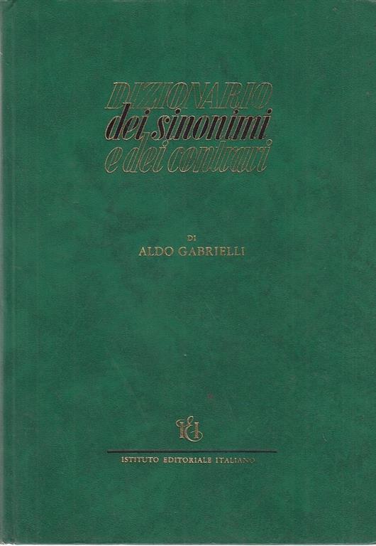 Dizionario Sinonimi e Contrari - Aldo Gabrielli - Libro Usato - I.E.I. 
