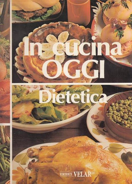In Cucina Oggi Dietetica Enciclopedia - Gianni Ferrari - copertina
