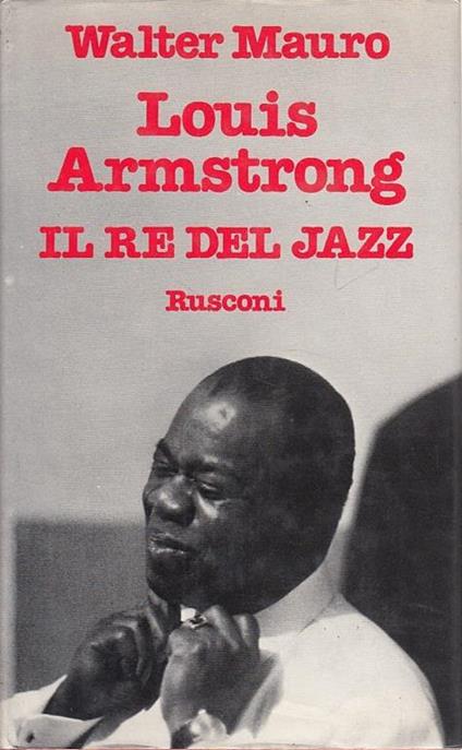 Louis Armstrong Re del Jazz - Walter Mauro - copertina