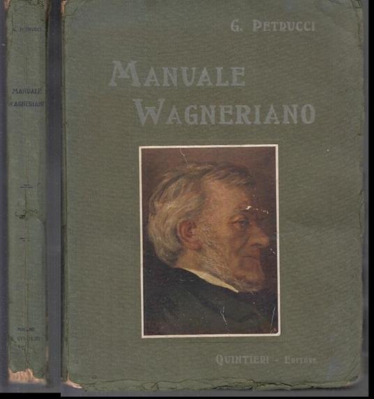 Manuale Wagneriano Vita di Wagner - Gualtiero Petrucci - 2