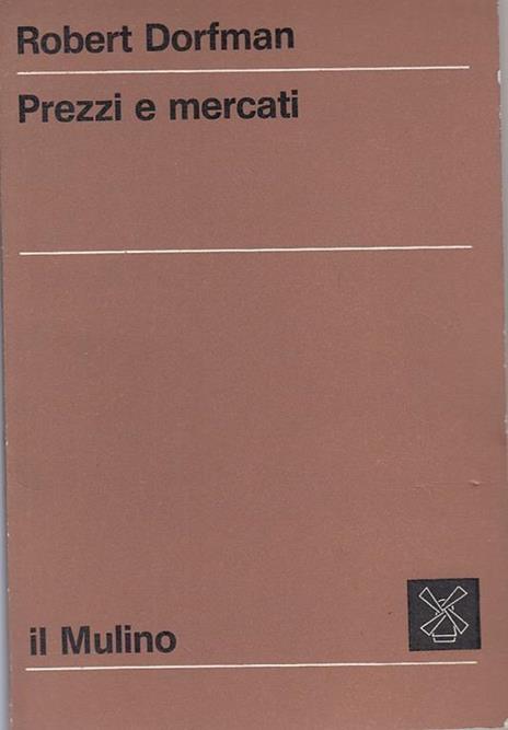 Prezzi e mercati - Robert Dorfman - 2