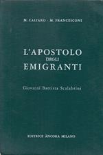L' Apostolo degli Emigranti Scalabrini