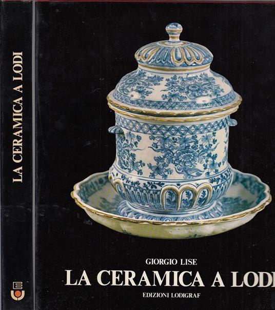 La Ceramica a Lodi con Custodia - Giorgio Lise - copertina