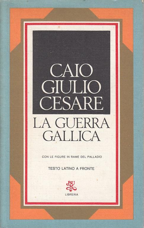 La Guerra Gallica - Caio Giulio Cesare - 4