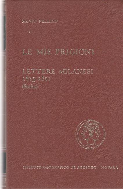 Le Mie Prigioni 1815 1821 - Silvio Pellico - copertina