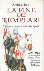 La fine dei Templari. Un feroce sterminio in nome della legalità