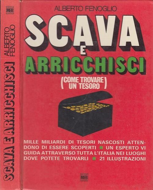 Scava E Arricchisci Come Trovare Un Tesoro - Alberto Fenoglio - 2