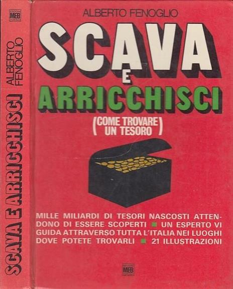 Scava E Arricchisci Come Trovare Un Tesoro - Alberto Fenoglio - copertina