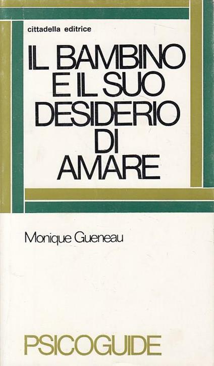 Il bambino e il suo desiderio di amare - Monique Gueneau - copertina