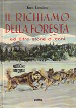 Il Richiamo Della Foresta. Ed Altre Storie Di Cani Edizione Integrale