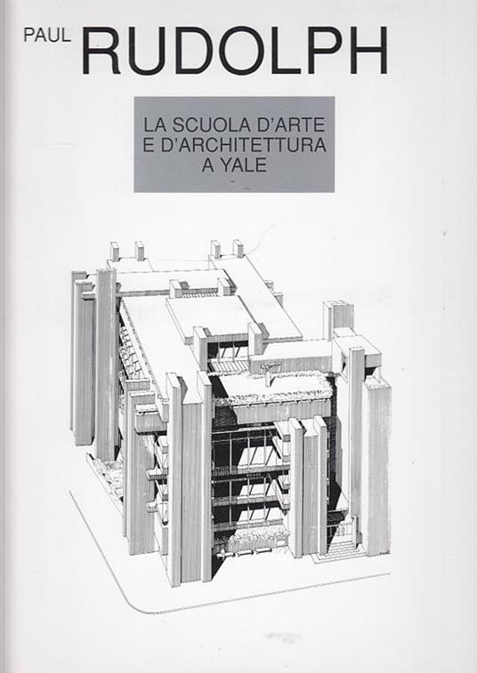 Progetti Di Architettura Contemporanea La Scuola D'Arte E D'Architettura A Yale - Paul Rudolph - copertina