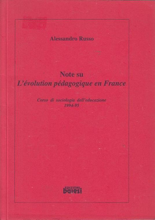 Note Su L'èVolution PèDagogique En France Corso Di Sociologia Dell'Educazione 1994-95 - Alessandro Russo - copertina