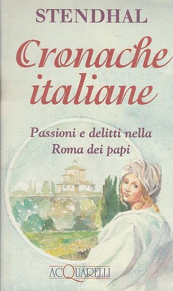 Cronache Italiane. Passioni E Delitti Nella Roma Dei Papi - Stendhal - copertina
