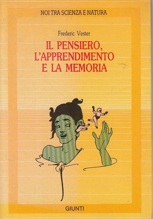 Il Pensiero, L'Apprendimento E La Memoria - Frederic Vester - 2