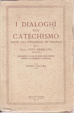 I Dialoghi Sul Catechismo - Adatti Alla Intelligenza Dè Fanciulli Vol. 1